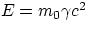 $E = m_{0}\gamma c^2$