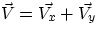 $\vec{V} = \vec{V_{x}} + \vec{V_{y}}$