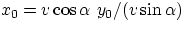 $x_{0}=v\cos\alpha~y_{0}/(v\sin\alpha )$