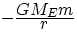 $-\frac{\textstyle GM_Em}{\textstyle r}$