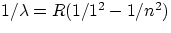 $1/\lambda = R(1/1^{2}-1/n^{2})$