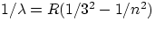 $1/\lambda = R(1/3^{2}-1/n^{2})$