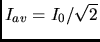 $I_{av} = I_{0}/\sqrt{2}$
