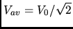 $V_{av} = V_{0}/\sqrt{2}$
