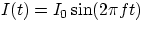 $I(t) = I_{0}\sin(2\pi ft)$
