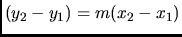 $(y_{2} - y_{1}) = m (x_{2} -x_{1})$