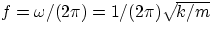 $f=\omega/(2\pi)=1/(2\pi)\sqrt{k/m}$
