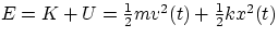 $E = K + U = \frac{1}{2}mv^{2}(t) + \frac{1}{2}kx^{2}(t)$
