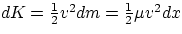 $dK=\frac{1}{2}v^{2}dm = \frac{1}{2}\mu v^{2}dx $