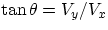 $ \tan\theta = V_{y}/V_{x} $