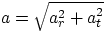 $a = \sqrt{a_{r}^{2}+a_{t}^{2}} $