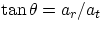 $\tan\theta = a_{r}/a_{t} $