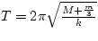 $T = 2\pi \sqrt{\frac{M + \frac{m}{3}}{k}}$