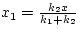$x_{1} = \frac{k_{2}x}{k_{1} + k_{2}}$