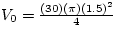 $V_{0} = \frac{(30)(\pi)(1.5)^{2}}{4}$