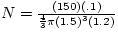 $N = \frac{(150)(.1)}{\frac{4}{3}\pi (1.5)^{3} (1.2)}$