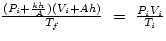 $\frac{(P_{i}+\frac{kh}{A})(V_{i}+Ah)}{T_{f}} ~=~ 
\frac{P_{i}V_{i}}{T_{i}}$