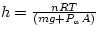 $h = \frac{nRT}{(mg + P_{a}A)}$