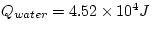 $Q_{water} = 4.52 \times 10^{4} J$