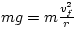 $mg=m\frac{v_{f}^{2}}{r}$