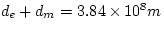$d_{e}+d_{m}=3.84 \times 10^{8} m$