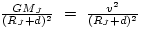 $\frac{GM_{J}}{(R_{J}+d)^{2}} ~=~ \frac{v^{2}}{(R_{J}+d)^{2}}$