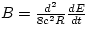 $B = \frac{d^{2}}{8c^{2}R} \frac{dE}{dt}$