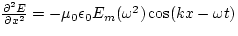 $\frac{\partial^{2} E}{\partial x^{2}} = 
- \mu_{0}\epsilon_{0} E_{m} (\omega^{2}) \cos (k x - \omega t)$