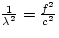 $\frac{1}{\lambda^{2}} = \frac{f^{2}}{c^{2}}$