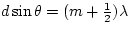 $d \sin \theta = (m + \frac{1}{2}) \lambda$