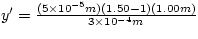 $y' = \frac{(5 \times 10^{-5} m)(1.50 - 1)(1.00 m)}{3 \times 10^{-4} 
m}$