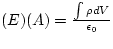 $(E)(A) = \frac{\int \rho dV}{\epsilon_{0}}$