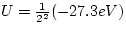$U = \frac{1}{2^{2}} (-27.3 eV)$