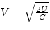 $V = \sqrt{\frac{2U}{C}}$