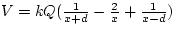 $V = k Q (\frac{1}{x+d} - \frac{2}{x} + \frac{1}{x-d})$
