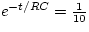 $e^{-t/RC} = \frac{1}{10}$