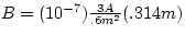 $B = (10^{-7})\frac{3A}{.6 m^{2}} (.314 m)$