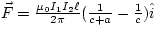 $\vec{F} = \frac{\mu_{0}I_{1} I_{2} \ell}{2\pi} (\frac{1}{c+a} - 
\frac{1}{c}) \hat{i}$