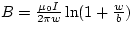 $B = \frac{\mu_{0}I}{2 \pi w} \ln (1 + \frac{w}{b})$