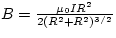 $B = \frac{\mu_{0}IR^{2}}{2(R^{2} + R^{2})^{3/2}}$