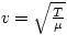 $v = \sqrt{\frac{T}{\mu}}$