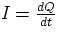 $I = \frac{dQ}{dt}$