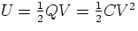 $U = \frac{1}{2} Q V = \frac{1}{2} C V^2$