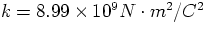 $k = 8.99 \times 10^9 N\cdot m^2/C^2$