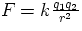 $F = k \frac{q_{1} q_{2}}{r^2}$