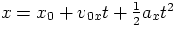 $x = x_{0} + v_{0x} t + \frac{1}{2} a_{x} t^2$