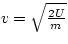 $v = \sqrt{\frac{2 U}{m}}$