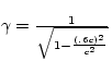 $\gamma = \frac{1}{\sqrt{1 - \frac{(.6c)^{2}}{c^{2}}}}$