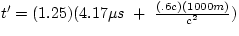 $t' = (1.25) (4.17 \mu s ~+~ \frac{(.6 c)(1000 m)}{c^{2}})$