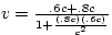 $v = \frac{.6c + .8c}{1 + \frac{(.8c)(.6c)}{c^{2}}}$